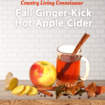 Country Living Connoisseur graphic for Fall Ginger Kick Hot Apple Cider with a mug, cinnamon stick and apple
