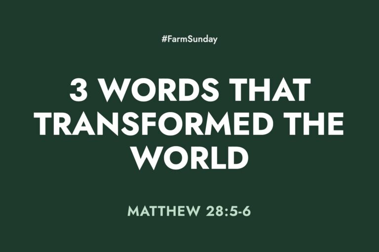 Farm Sunday devotional graphic reading 3 Words that Transformed the World, with Matthew 28:5-6