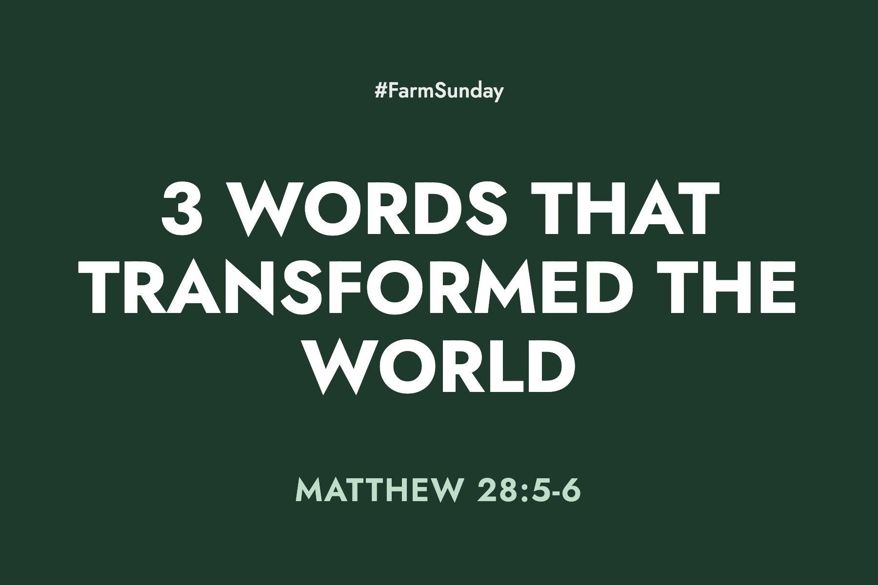 Farm Sunday devotional graphic reading 3 Words that Transformed the World, with Matthew 28:5-6