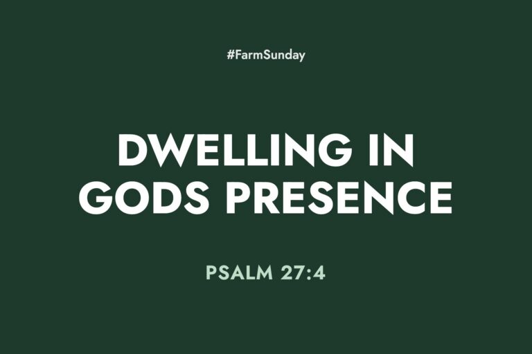 Farm Sunday devotional graphic reading Dwelling in Gods Presence, with Psalm 27:4