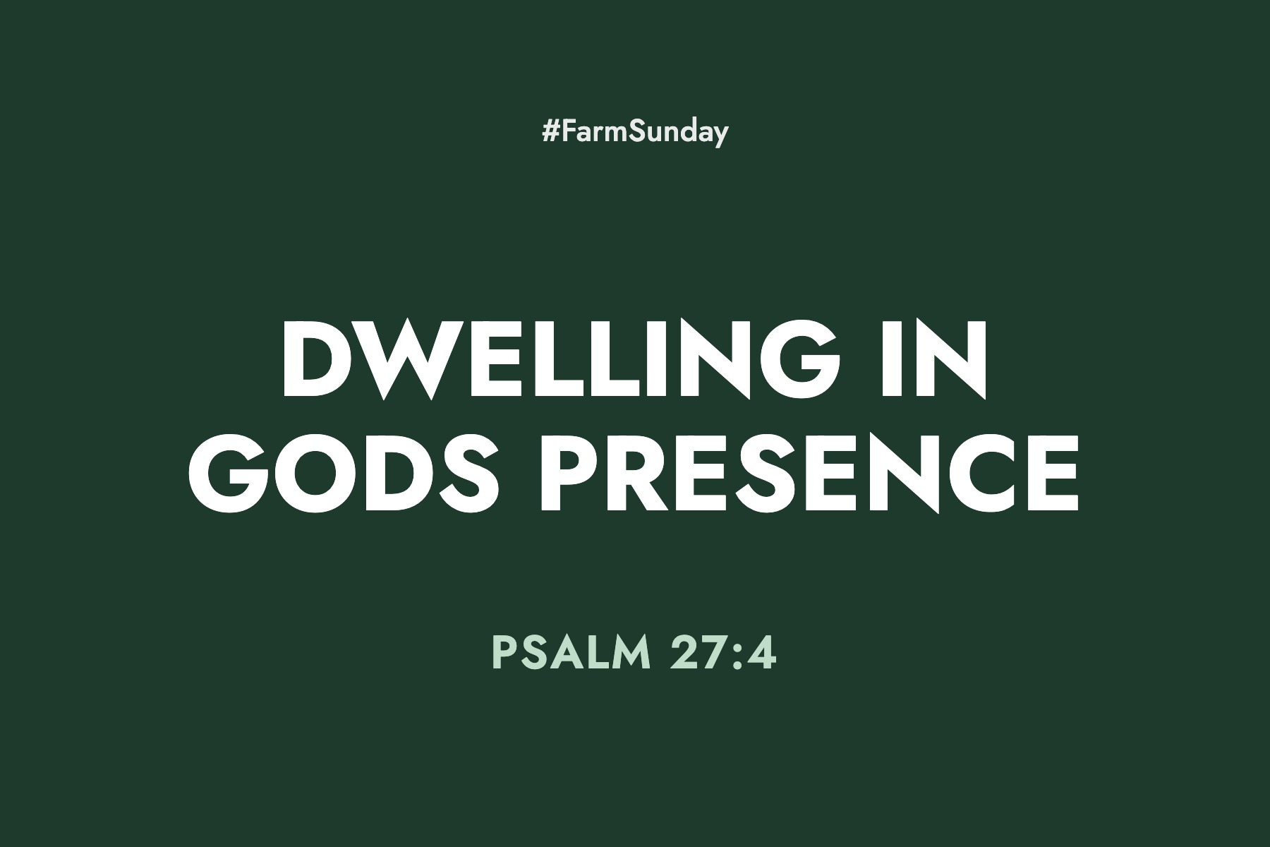 Farm Sunday devotional graphic reading Dwelling in Gods Presence, with Psalm 27:4