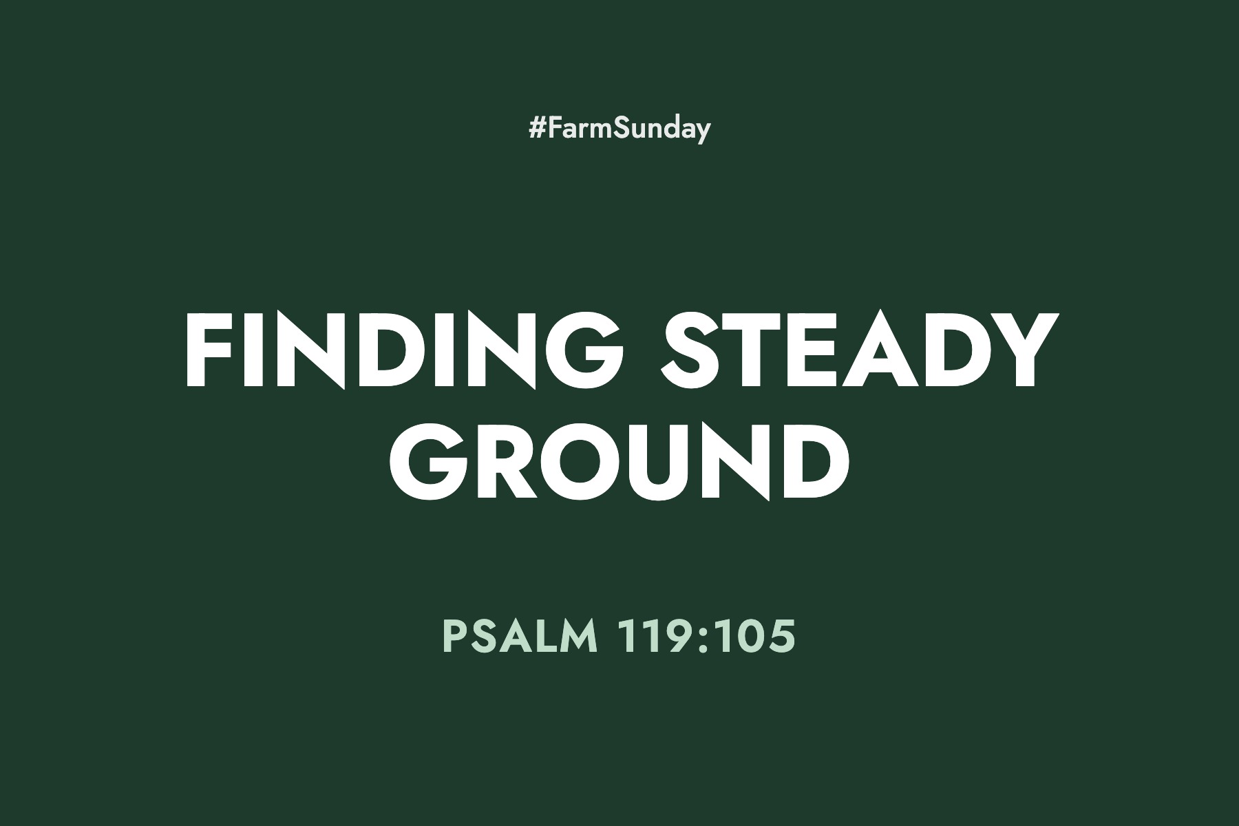 Farm Sunday devotional graphic reading Finding Steady Ground, with Psalm 119:105
