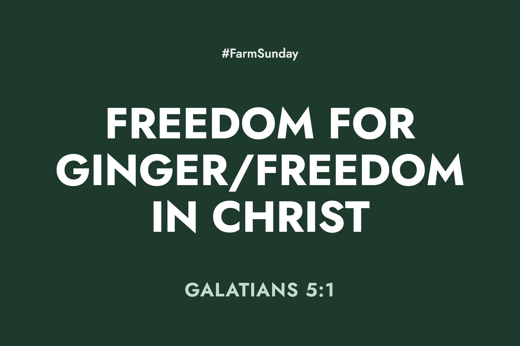 Farm Sunday devotional graphic reading Freedom for Ginger/Freedom in Christ, with Galatians 5:1
