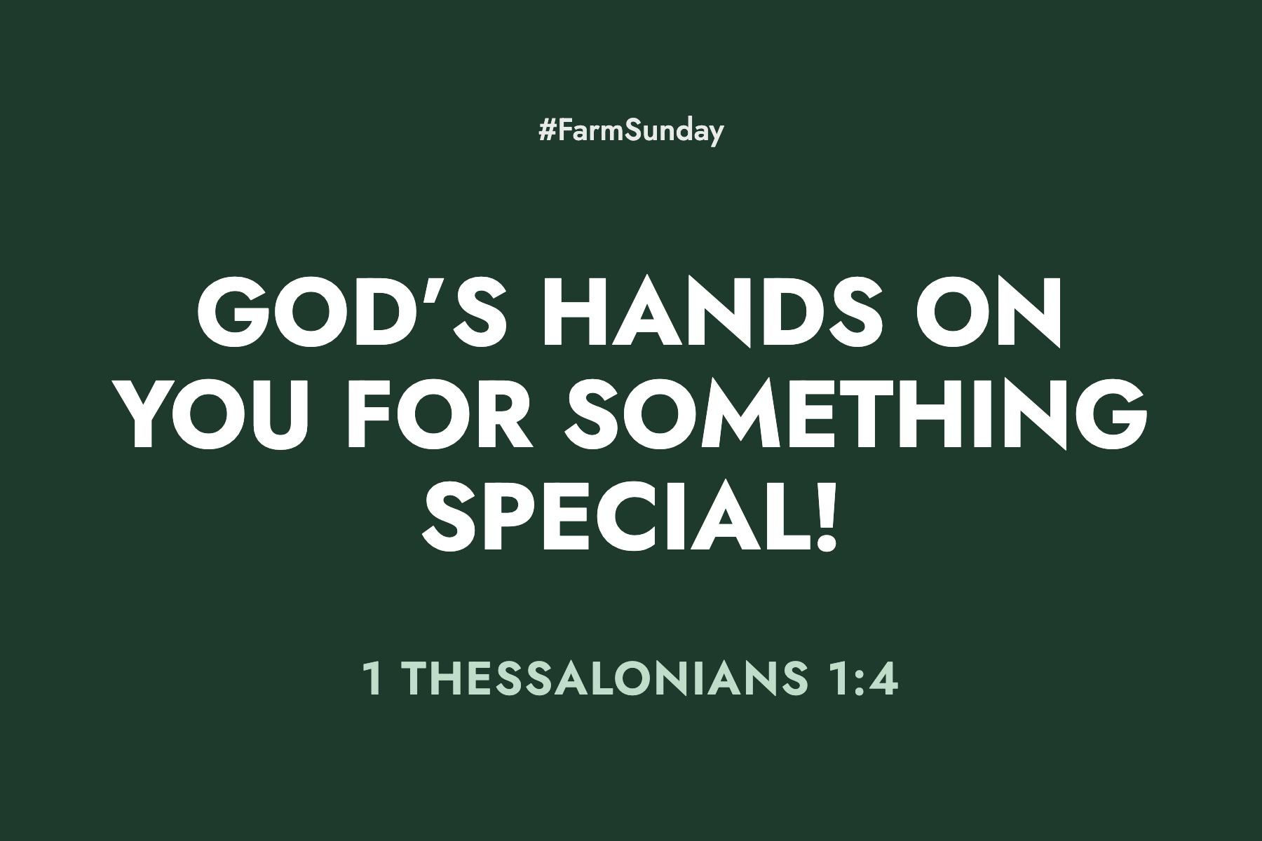 Farm Sunday devotional graphic reading God’s Hands on You for Something Special!, with 1 Thessalonians 1:4