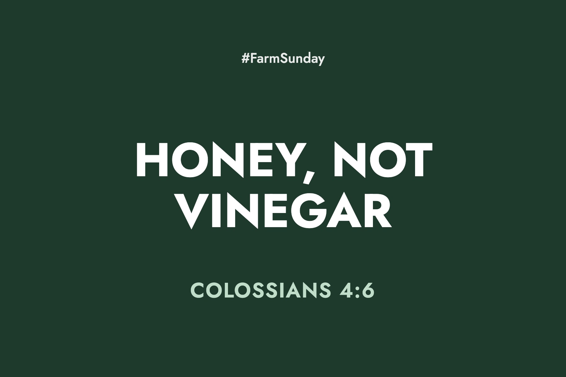Farm Sunday devotional graphic reading Honey, Not Vinegar, with Colossians 4:6