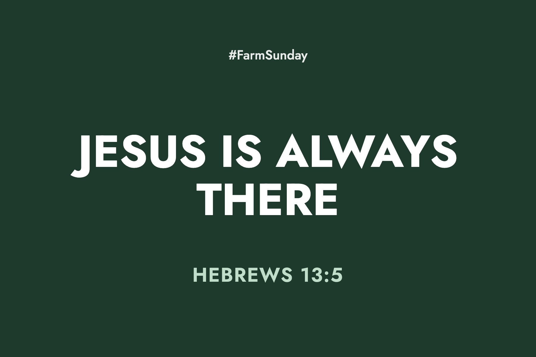 Farm Sunday devotional graphic reading Jesus is Always There, with Hebrews 13:5