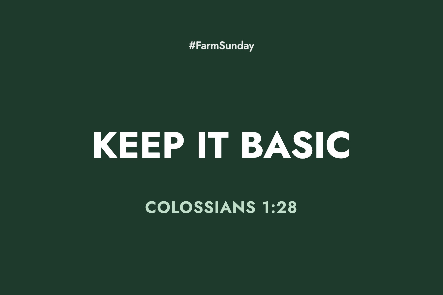 Farm Sunday devotional graphic reading Keep it Basic, with Colossians 1:28