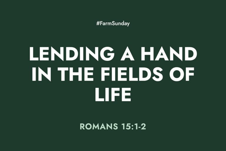 Farm Sunday devotional graphic reading Lending a Hand in the Fields of Life, with Romans 15:1-2