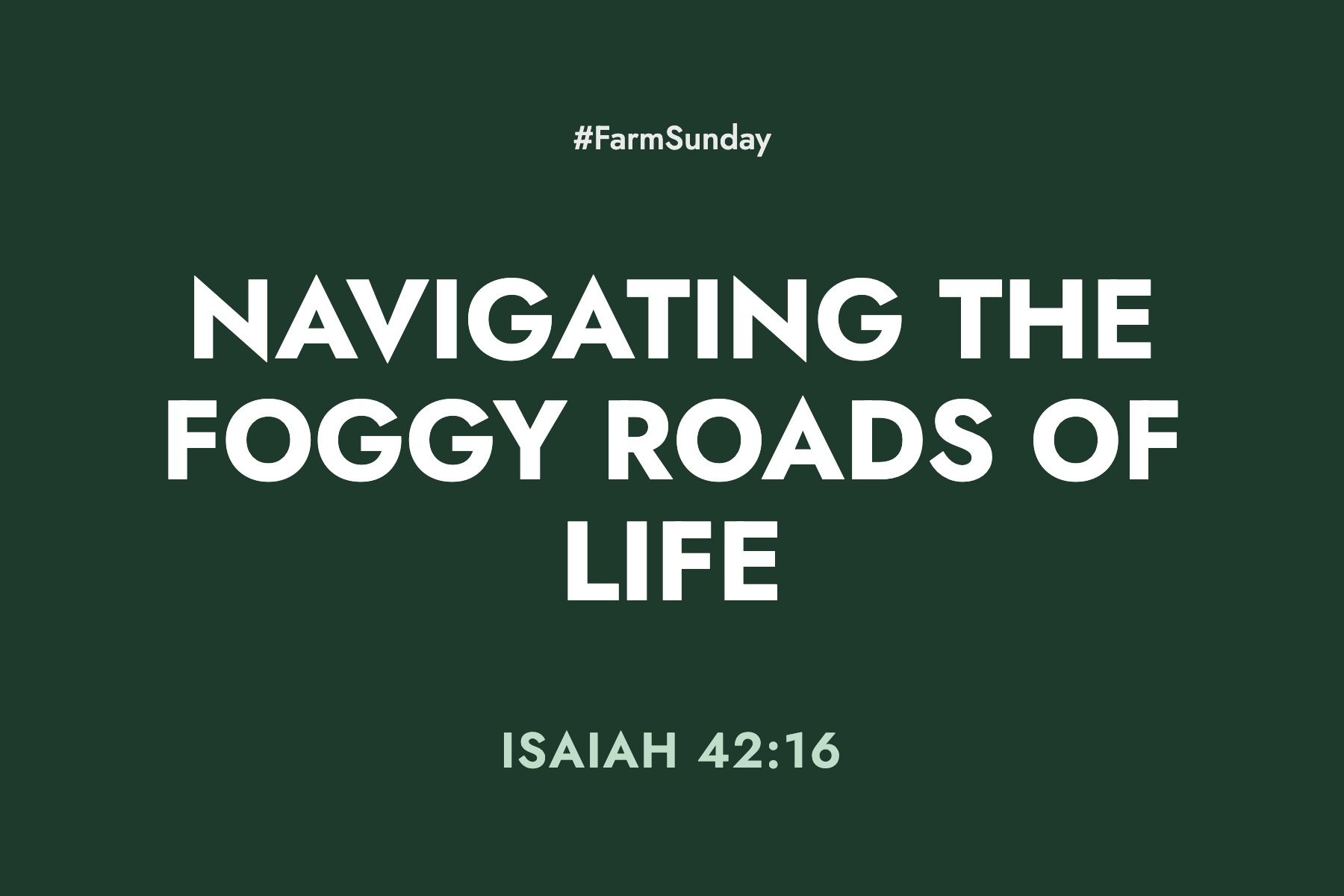 Farm Sunday devotional graphic reading Navigating the Foggy Roads of Life, with Isaiah 42:16