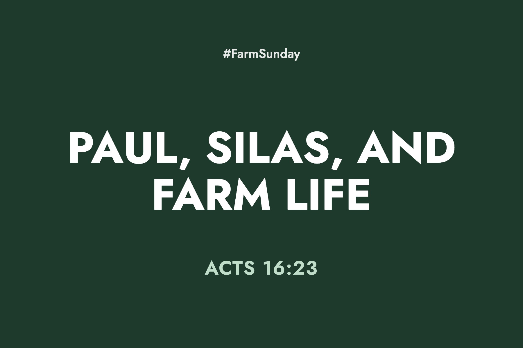 Farm Sunday devotional graphic reading Paul, Silas, and Farm Life, with Acts 16:23