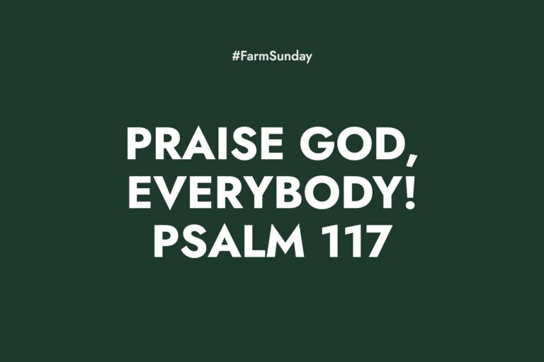 Farm Sunday devotional graphic reading Praise God, Everybody! Psalm 117