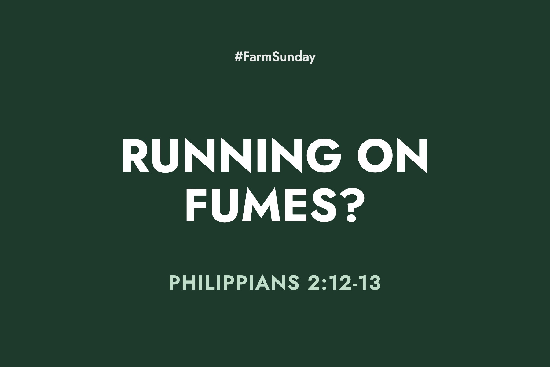 Farm Sunday devotional graphic reading Running on Fumes?, with Philippians 2:12-13