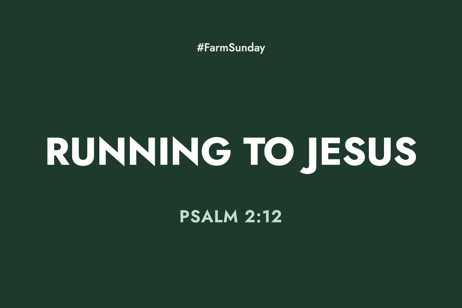 Farm Sunday devotional graphic reading Running to Jesus, with Psalm 2:12