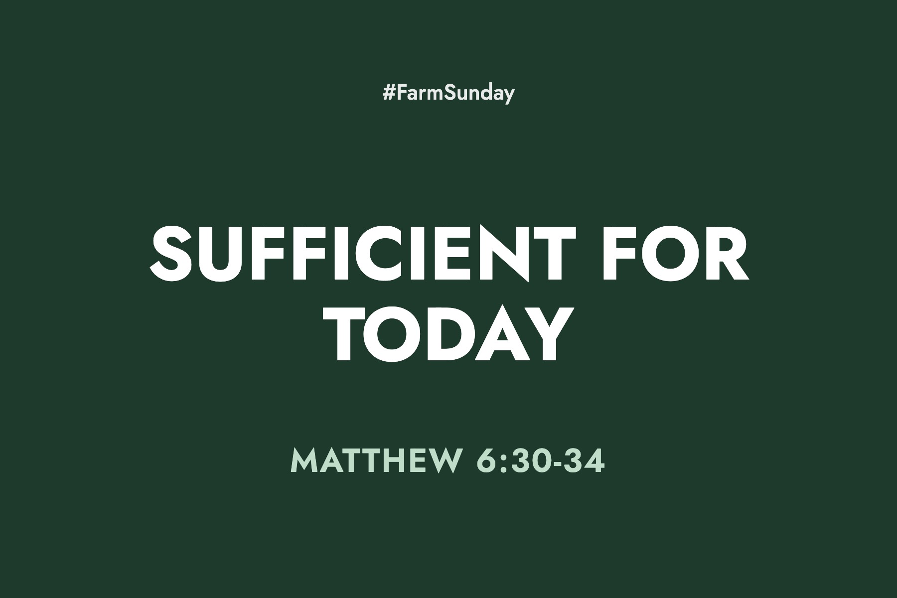 Farm Sunday devotional graphic reading Sufficient for Today, with Matthew 6:30-34
