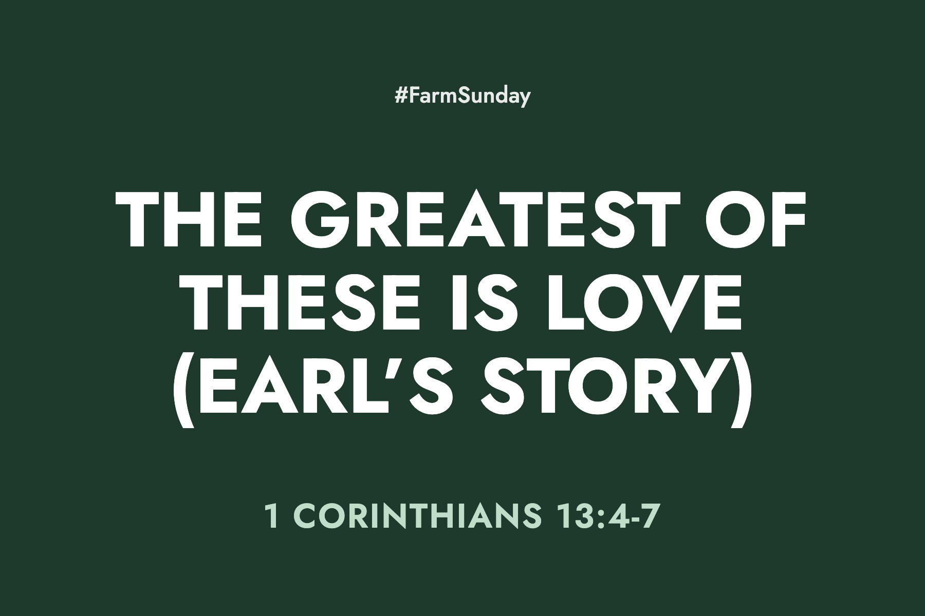 Farm Sunday devotional graphic reading The Greatest of These is Love (Earl’s Story), with 1 Corinthians 13:4-7