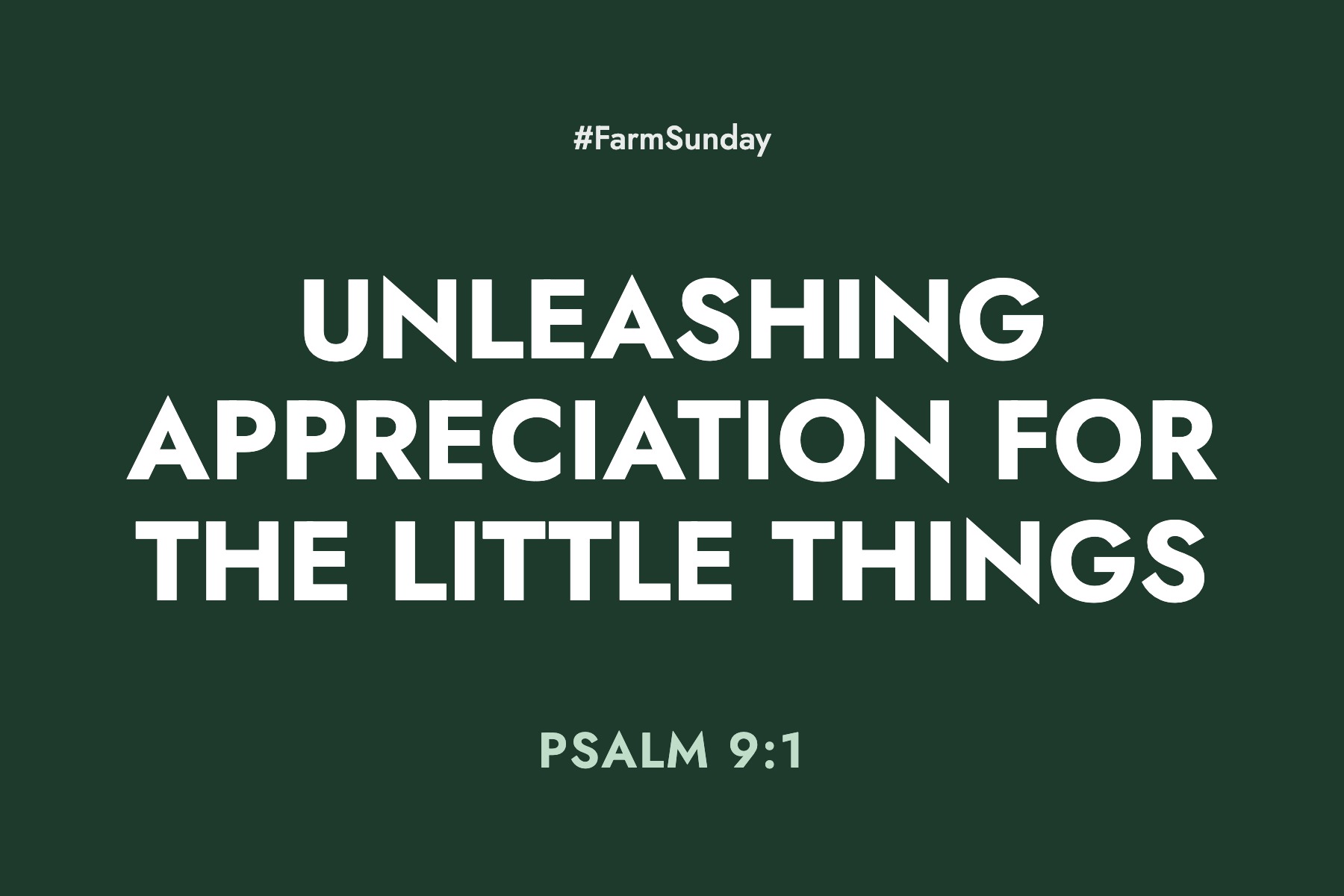 Farm Sunday devotional graphic reading Unleashing Appreciation for the Little Things, with Psalm 9:1