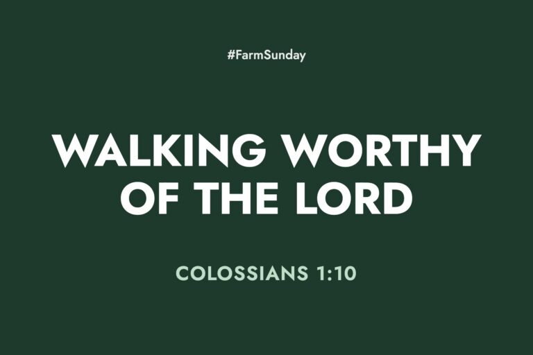 Farm Sunday devotional graphic reading Walking Worthy of the Lord, with Colossians 1:10