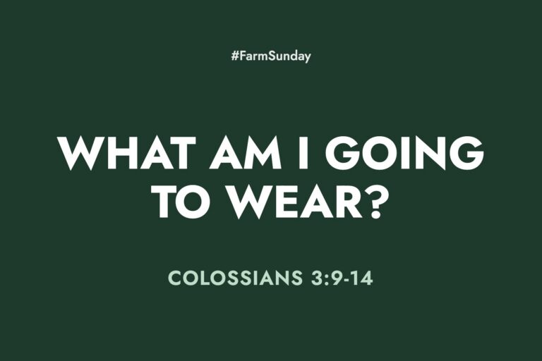 Farm Sunday devotional graphic reading What am I going to wear?, with Colossians 3:9-14