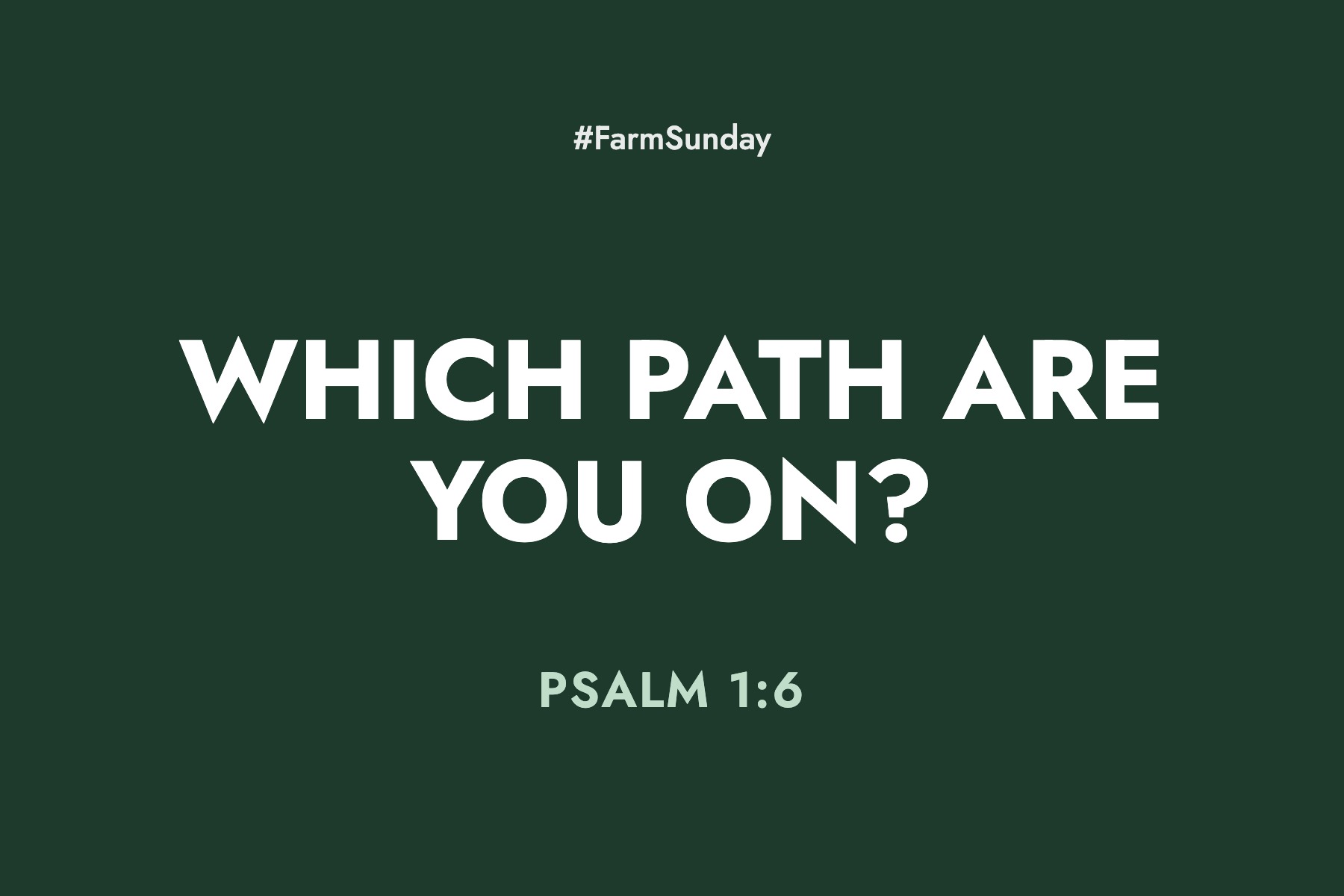 Farm Sunday devotional graphic reading Which Path Are You on?, with Psalm 1:6