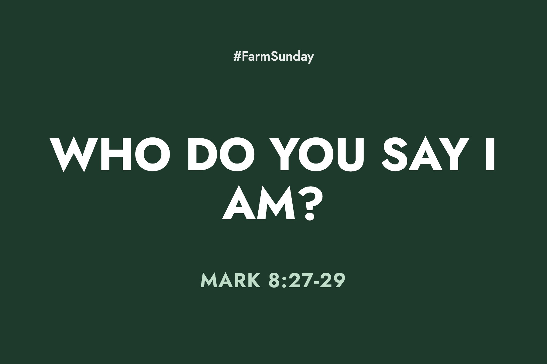 Farm Sunday devotional graphic reading Who Do You Say I Am?, with Mark 8:27-29